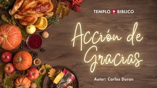 Acción de Gracias - Una Interpretación Bíblica | Carlos Duran
