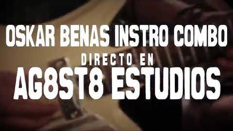 OSKAR BENAS INSTRO COMBO | Sesión Ag8st8 Estudios