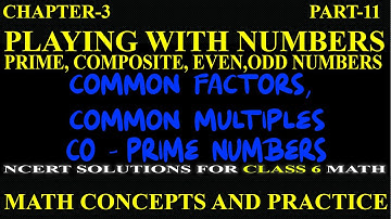 PLAYING WITH NUMBERS, CHAPTER-3, NCERT MATH FOR CLASS 6, COMMON FACTORS, COMMON MULTIPLES,  PART-11