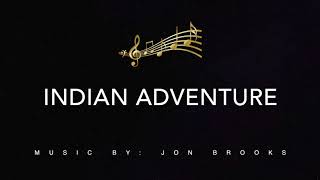 🎵 Indian Adventure | Jon Brooks | Instrumental Film Music