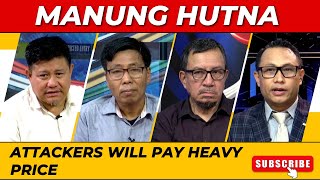 ATTACKERS WILL PAY HEAVY PRICE ON MANUNG HUTNA 28 APR 2024