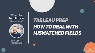 How to in Tableau Prep in 5 mins: Deal with Mismatched Fields