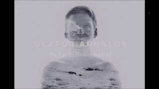 Ólafur Arnalds ft.  Arnór Dan - So Far [Silinder Remix]