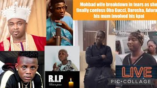 Mohbad wife breaks down as she finally confess Oba Gucci, Darosha, Adura & his mum involved his kpai