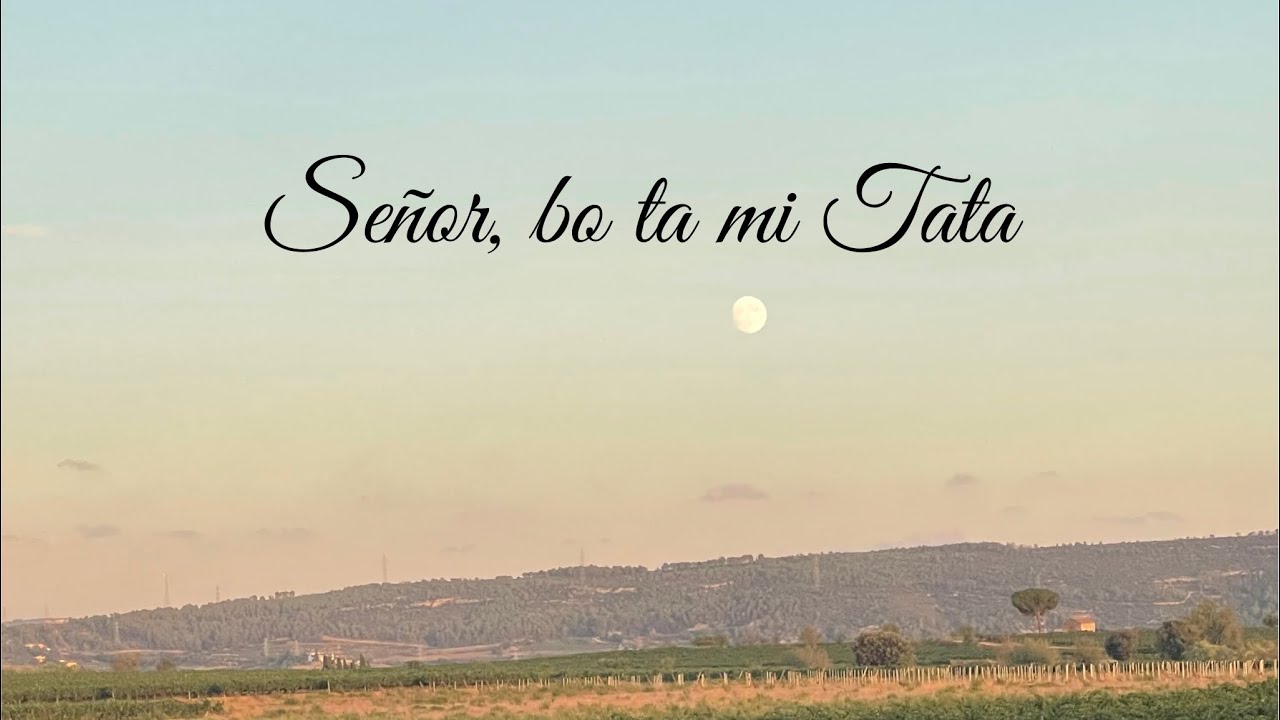 Señor, Bo ta mi Tata
