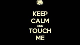 Touch Me