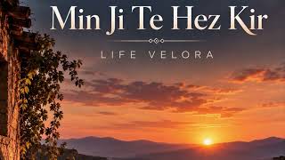 Min Ji Te Hez Kir ❤️ Life Velora Kurdish Love Song Kürtçe Aşk Şarkısı