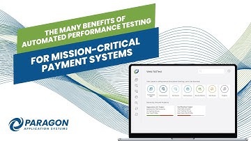 The Many Benefits of Automated Performance Testing for Mission-Critical Payment Systems