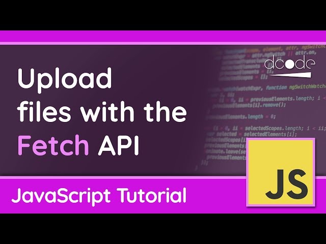 Upload Files with Fetch - JavaScript Tutorial class=