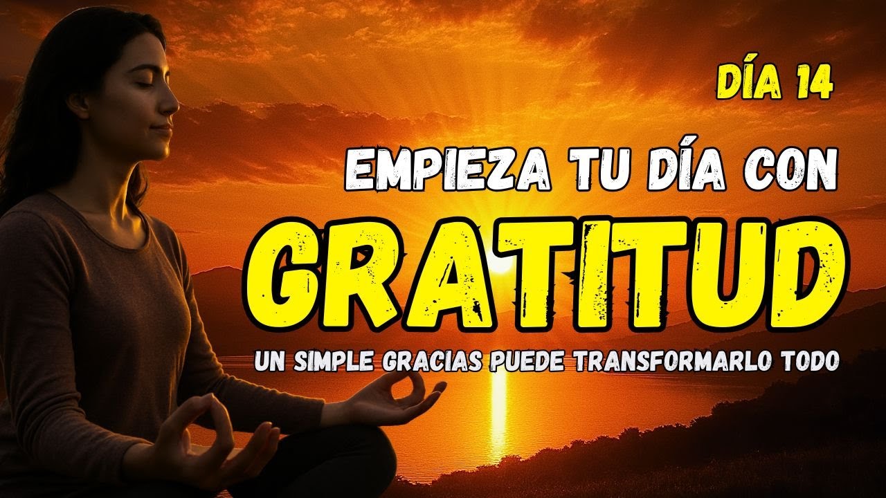 EMPIEZA EL DIA CON GRATITUD🌟Este EJERCICIO de GRATITUD Cambiará tu Vida ...