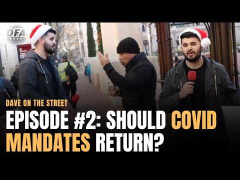 EP #2 - Dave on the Street | Should Covid Mandates Return?