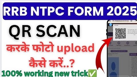 QR scan karke photo upload kaise kre rrb ntpc | RRB NTPC Form qr scan karke photo upload kaise kre 