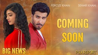 Feroze Khan & Sehar Khan Coming Together In A New Project 😍 BIG NEWS-New Pakistani Drama-PSU Report