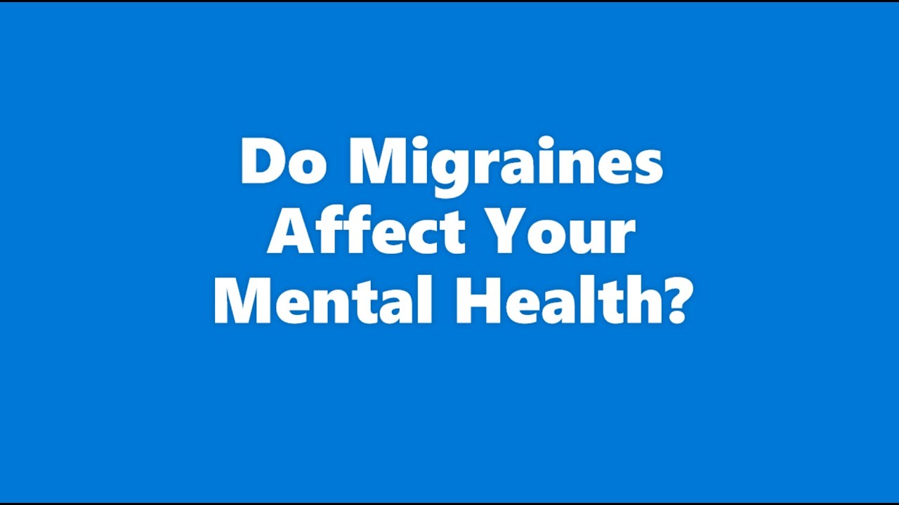 Do Migraines Affect Your Mental Health?