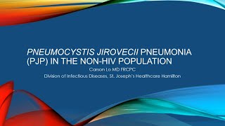 Pneumocystis jirovecii pneumonia (PJP) in the non-HIV population - Grand Rounds SJHH