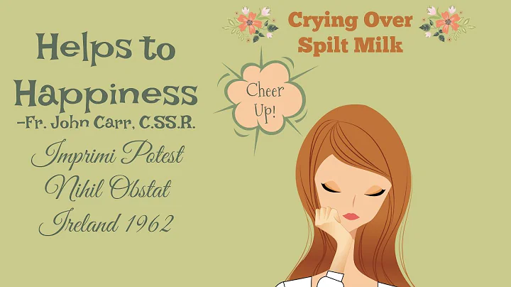 Helps to Happiness   Crying Over Spilt Milk