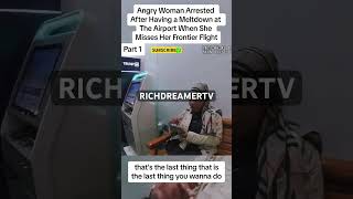 Angry Woman ArrestedAfter Having a Meltdown at The Airport When She Misses Her Frontier Flight😨