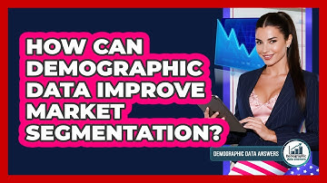 How Can Demographic Data Improve Market Segmentation? - Demographic Data Answers