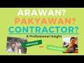 ARAWAN, PAKYAWAN O CONTRACTOR (A Professional Insight) / Vlog _ 036