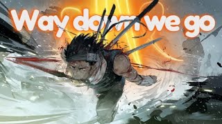 Way Down We Go - Zabuza Edit