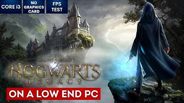 Hogwarts Legacy on Low End PC | NO Graphics Card | i3