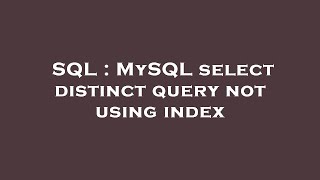 SQL : MySQL select distinct query not using index