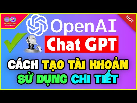 ChatGPT OpenAI - Hướng Dẫn Cách Tạo Tài Khoản & Sử Dụng Chi Tiết Thành Công 100% Cho Người Mới