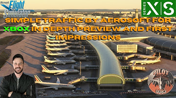 MSFS2020 | SIMPLE TRAFFIC BY AEROSOFT FOR XBOX IN DEPTH PREVIEW AND FIRST IMPRESSIONS