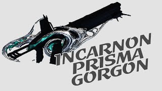 Warframe - Quick Look At: Incarnon Prisma Gorgon