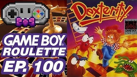 Dexterity - Game Boy Roulette Ep. 100