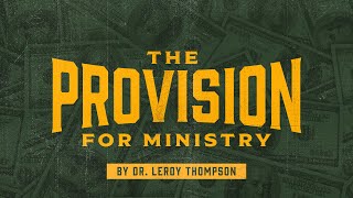 The Provision for Ministry | Dr. Leroy Thompson
