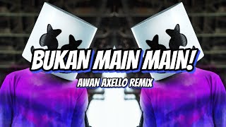 DJ BUKAN MAIN MAIN! VIRAL TIKTOK TERBARU - REMIX AWAN AXELLO 2022