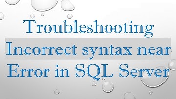 Troubleshooting Incorrect syntax near Error in SQL Server