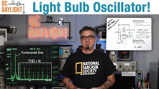 Making a Wien Bridge Light Bulb Oscillator - DC to Daylight