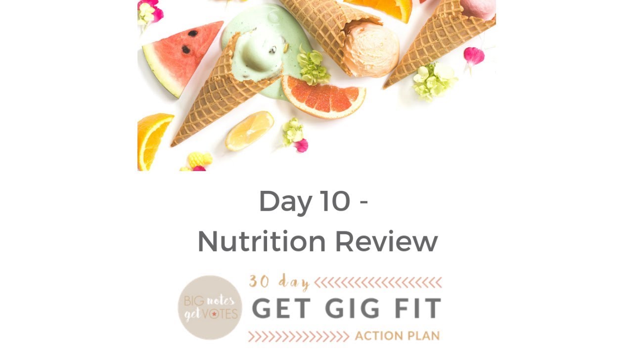 Day 10 - Nutrition Review - Get Gig Fit 30 Day Action Plan