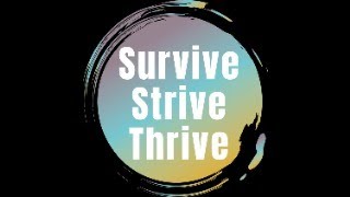 SURVIVE; STRIVE ;THRIVE