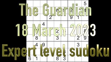 Sudoku solution – The Guardian sudoku 18 March 2023 Expert level