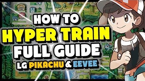 How to HYPER TRAIN in Pokemon Lets Go Pikachu and Eevee - Complete HyperTraining + BottleCap Guide!