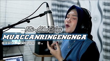 Muaccanringengnga || Cipt. Ancha S. || Voc. Fitri Adiba Bilqis (Cover)