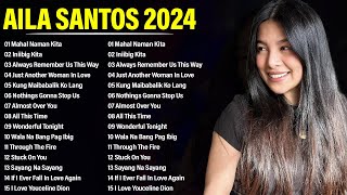 AILA SANTOS Nonstop Love Songs 2024 🎶 OPM Tagalog Love Songs Cover 2024 Playlist ✨ MAHAL NAMAN KITA
