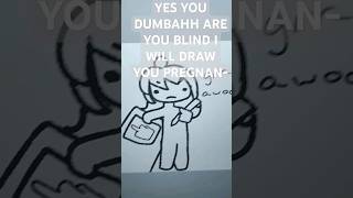 LIKE GO AWAYYY- #memes #art #anime #animation #random #cringeart #drawing #artistdrawing #artproblem