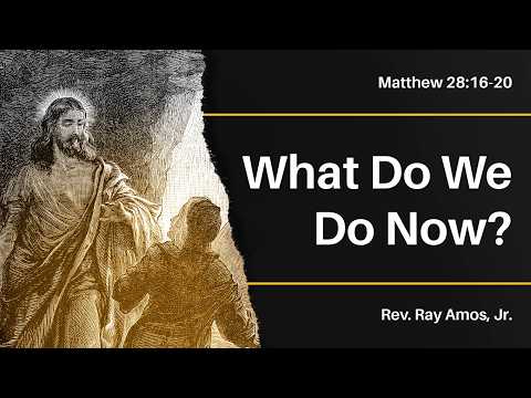 What Do We Do Now? | Rev. Ray Amos, Jr. | Addilynn Church | May 31, 2026