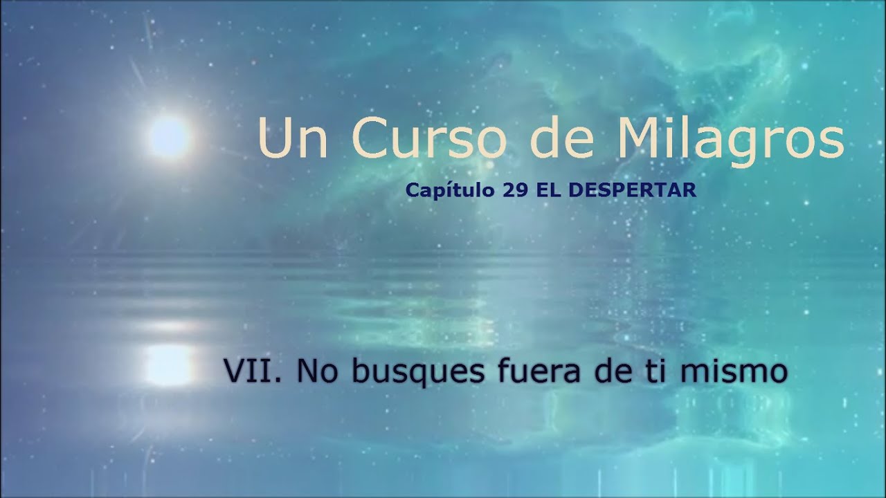 C29.VII No busques fuera de ti mismo - YouTube