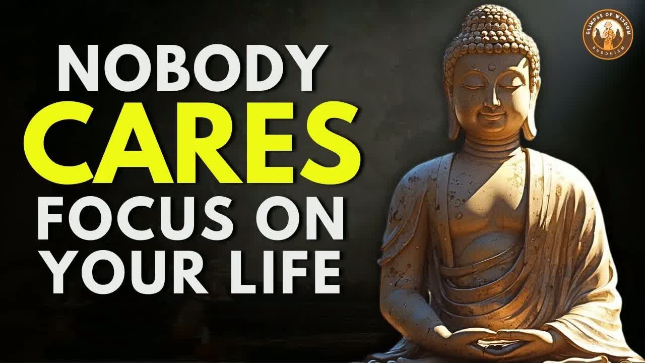 No One Cares — Focus on Your Life ｜ Buddhist Teachings