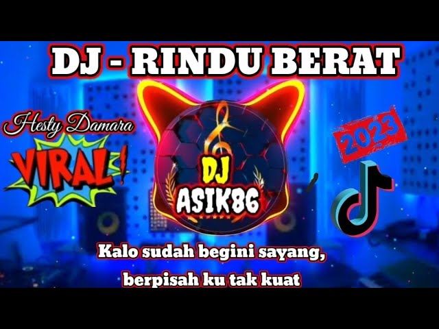 DJ RINDU BERAT REMIX FULL BASS TERBARU 2023 | KAU CINTAKU SUKA JADINYA SAMA SAMA VIRAL TIKTOK class=
