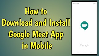 How to Download and Install Google Meet App in Mobile Phone
