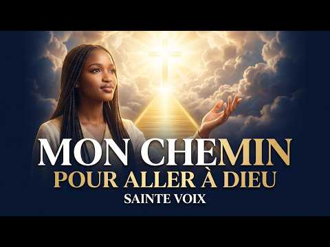 MON CHEMIN POUR ALLER À DIEU 🙏 Jésus est le chemin | Sainte Voix | Gospel Français