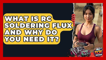 What Is RC Soldering Flux And Why Do You Need It? - RC Toy Central