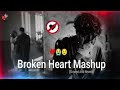 Heartbreaking 💔 songs + lofi Mashup songs Slowed Reverb songs Arjit singsong