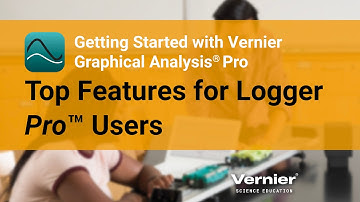 Getting Started with Vernier Graphical Analysis® Pro Top Features for Logger Pro™ Users